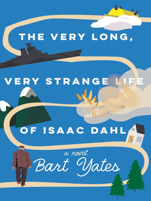 Title details for The Very Long, Very Strange Life of Isaac Dahl by Bart Yates - Wait list